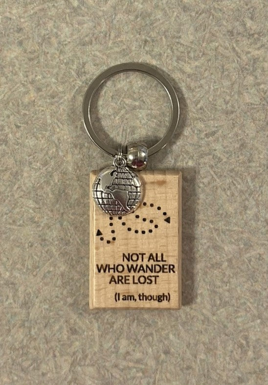 Not All Who Wander Are Lost (I am, though) Keychain